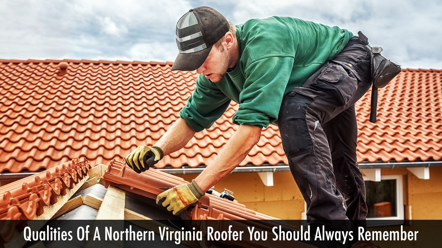 Qualities-Of-A-Northern-Virginia-Roofer-You-Should-Always-Remember.jpg