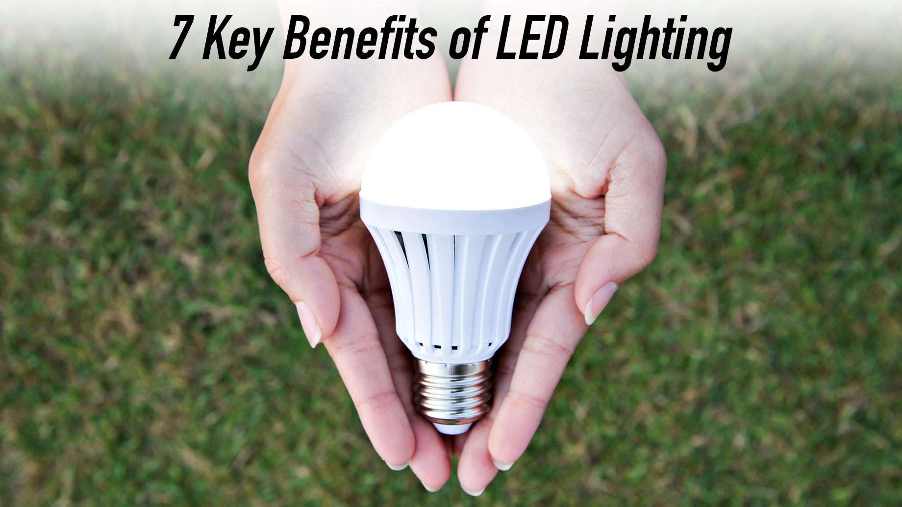 Shine Bright - 7 Key Benefits of LED Lighting