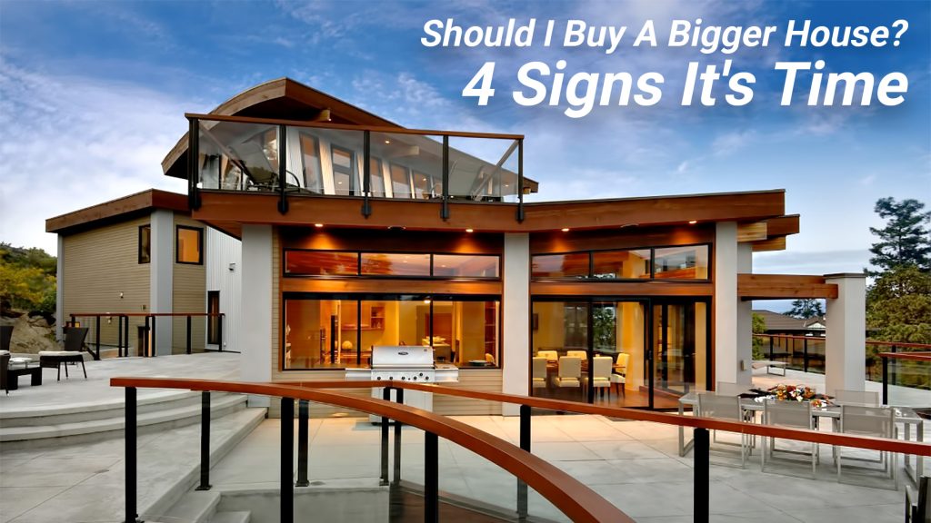 Should I Buy A Bigger House? 4 Signs It’s Time The Pinnacle List