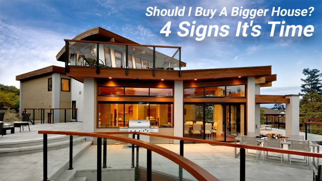 Should I Buy A Bigger House? 4 Signs It's Time