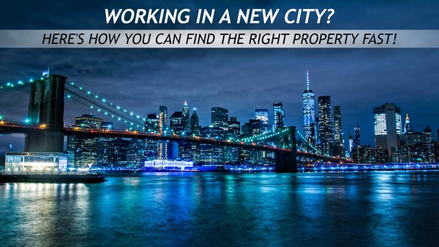 Working In A New City? Here's How You Can Find The Right Property Fast!