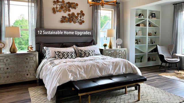 12 Sustainable Home Upgrades For Greater Savings