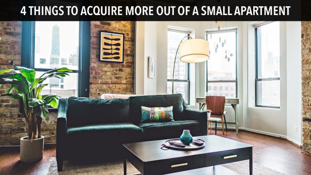 4 Things To Acquire More Out of a Small Apartment