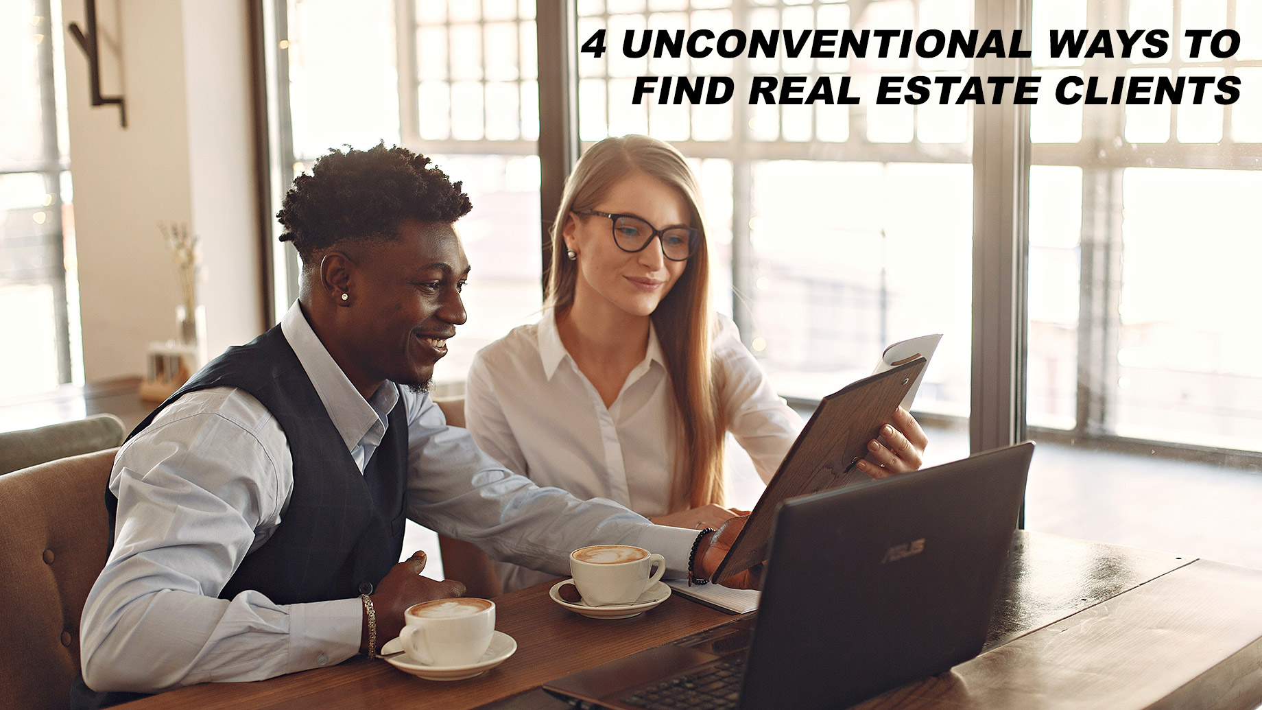4 Unconventional Ways to Find Real Estate Clients
