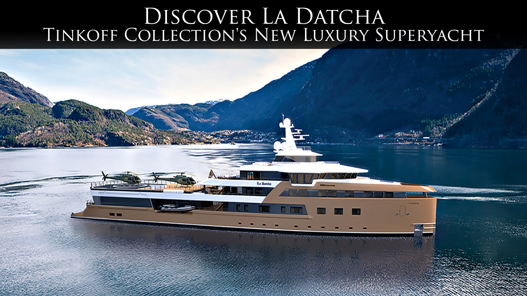 Discover La Datcha – Tinkoff Collection’s New Luxury Superyacht