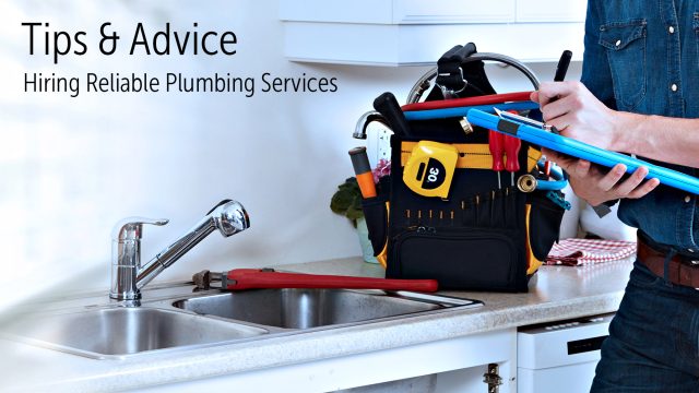 Great Tips and Advice to Help You With Hiring Reliable Plumbing Services