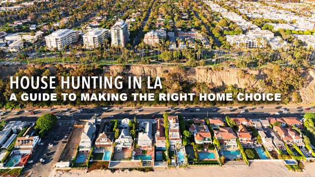 House Hunting In LA - A Guide To Making The Right Home Choice
