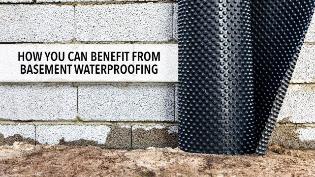 How You Can Benefit from Basement Waterproofing