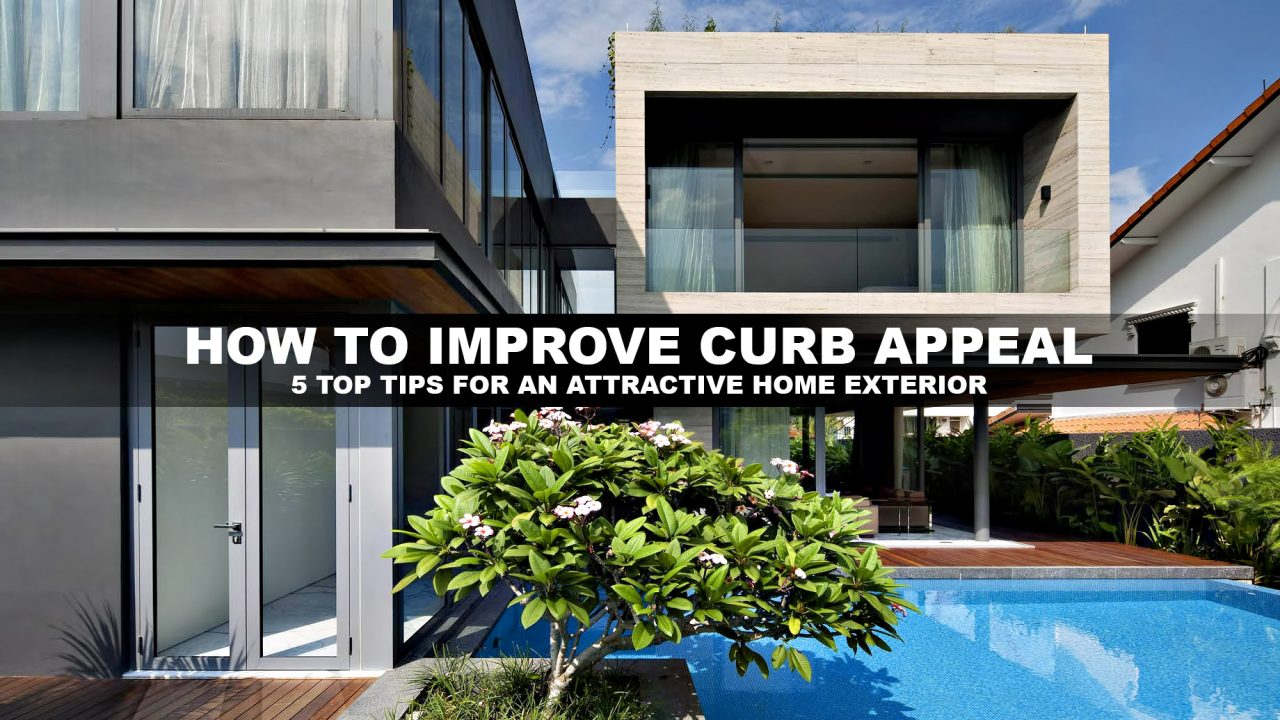 How to Improve Curb Appeal - 5 Top Tips for an Attractive Home Exterior