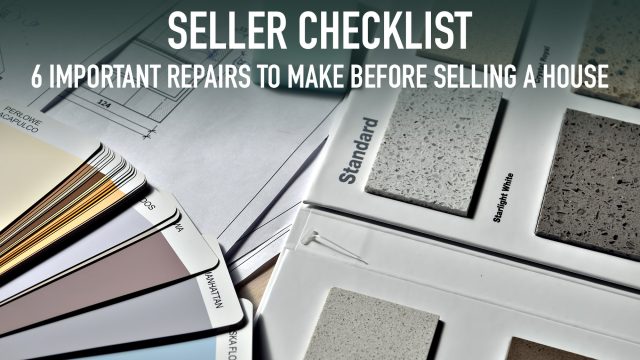 Seller Checklist - 6 Important Repairs to Make Before Selling a House