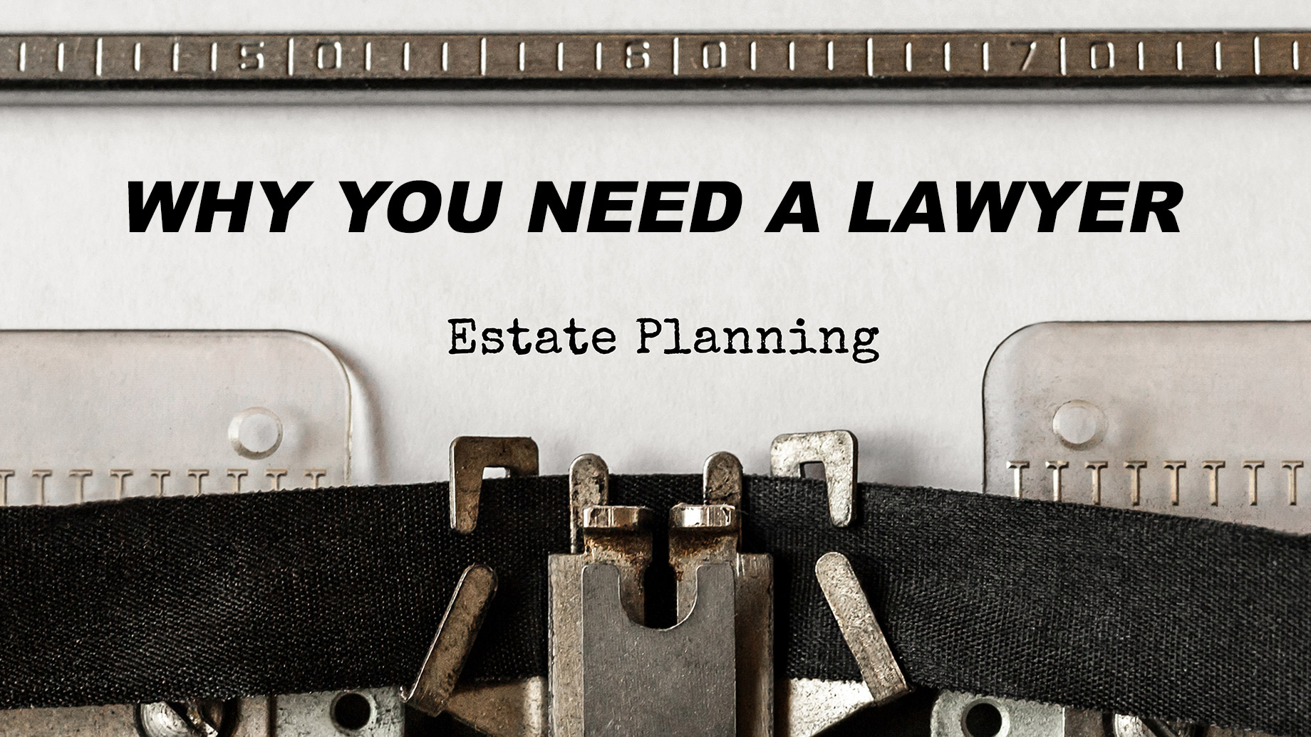Why You Need A Lawyer For Estate Planning