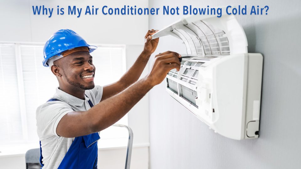 Why is My Air Conditioner Not Blowing Cold Air? The Pinnacle List