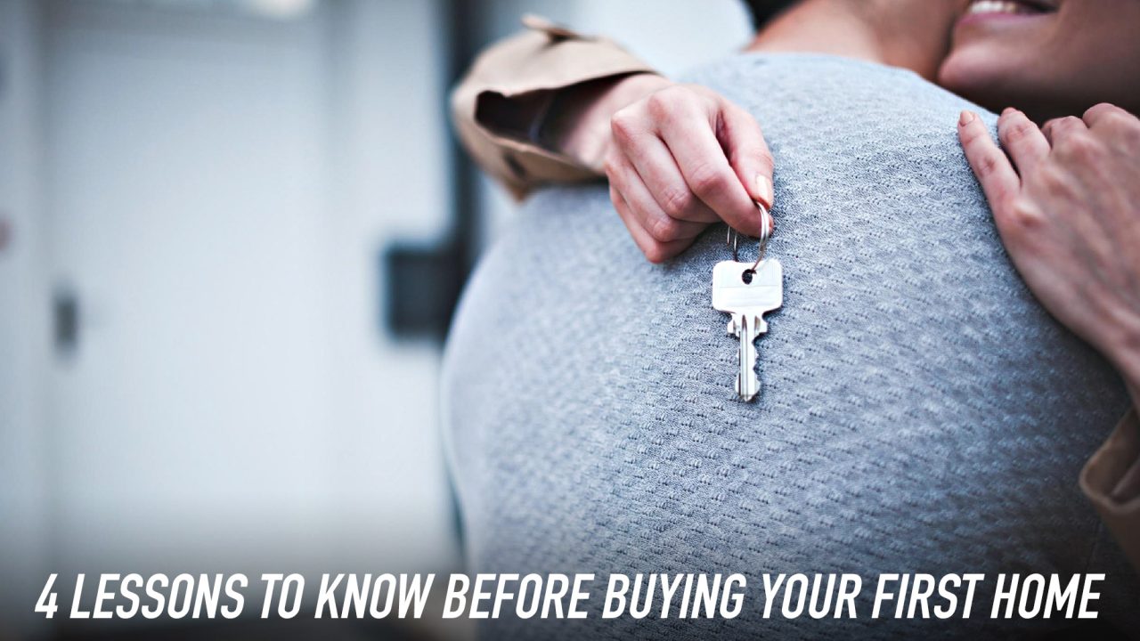 4 Lessons to Know Before Buying Your First Home