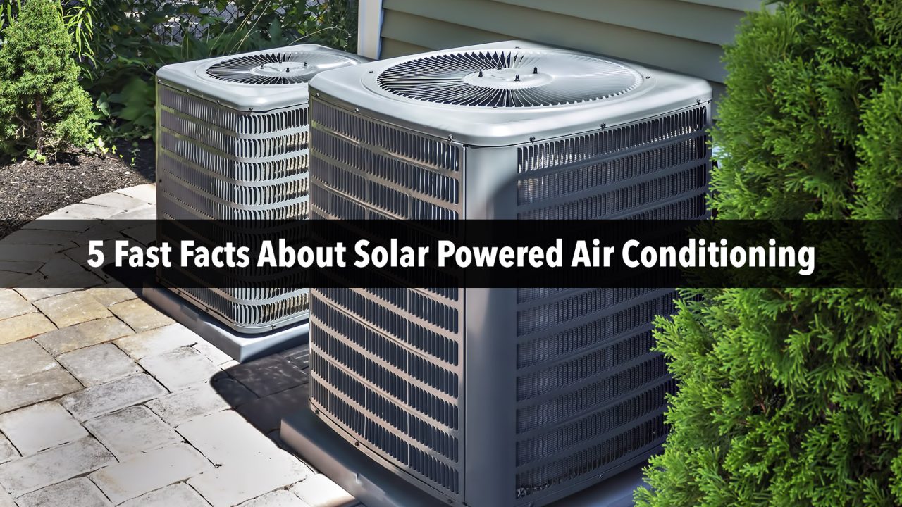 5 Fast Facts About SolarPowered Air Conditioning The Pinnacle List