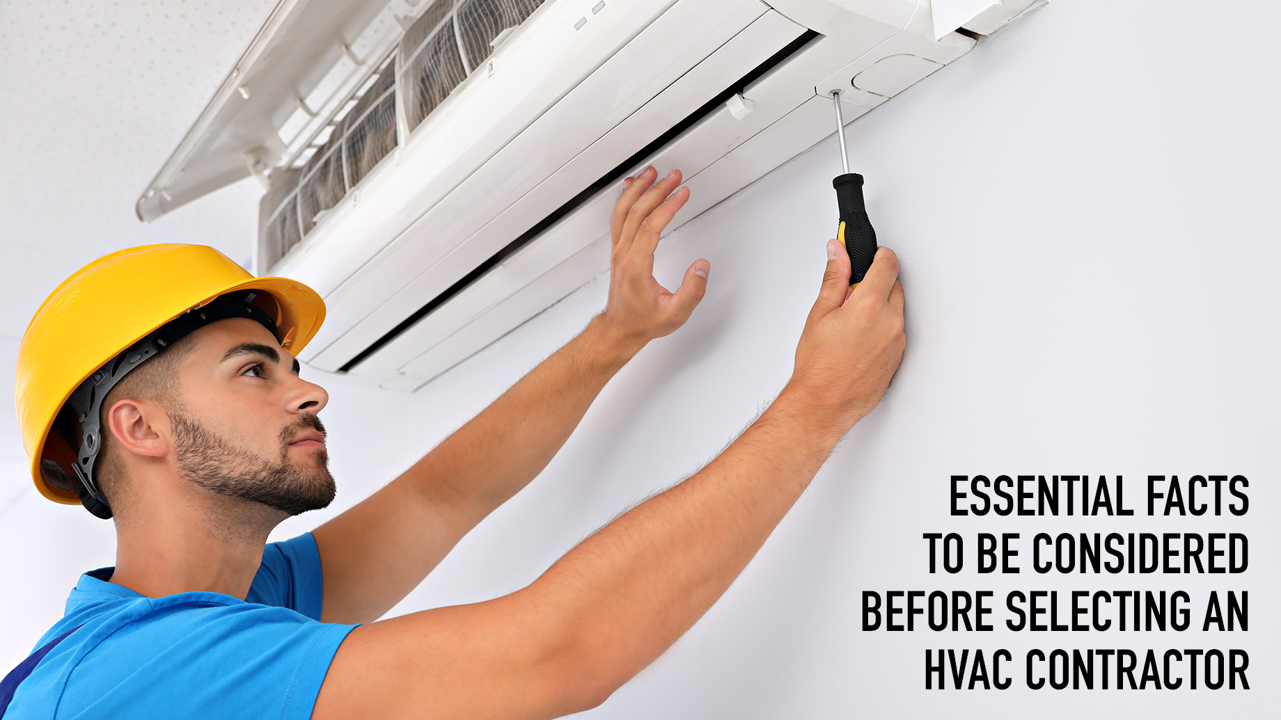 Essential Facts To Be Considered Before Selecting An HVAC Contractor