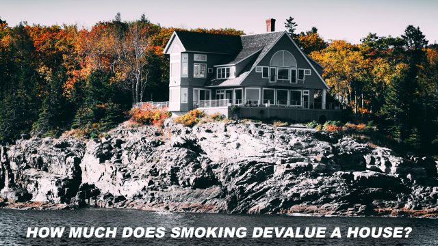 How Much Does Smoking Devalue A House?