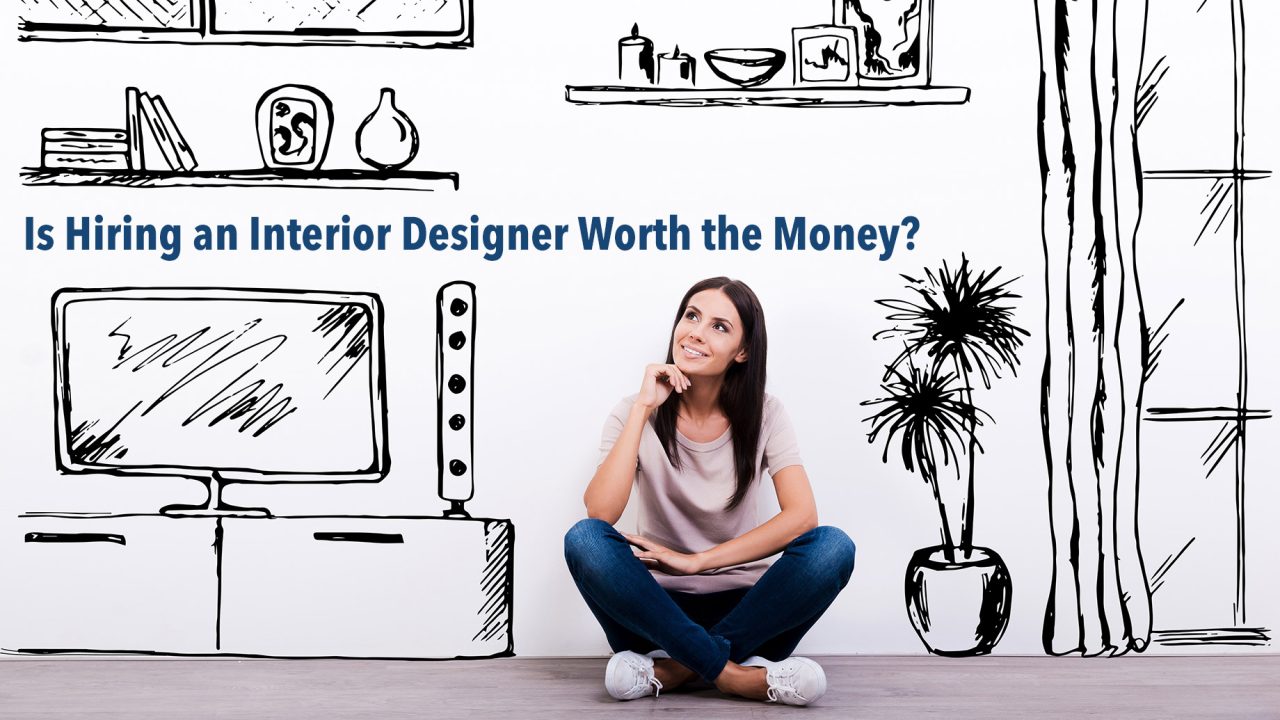 Is Hiring an Interior Designer Worth the Money?