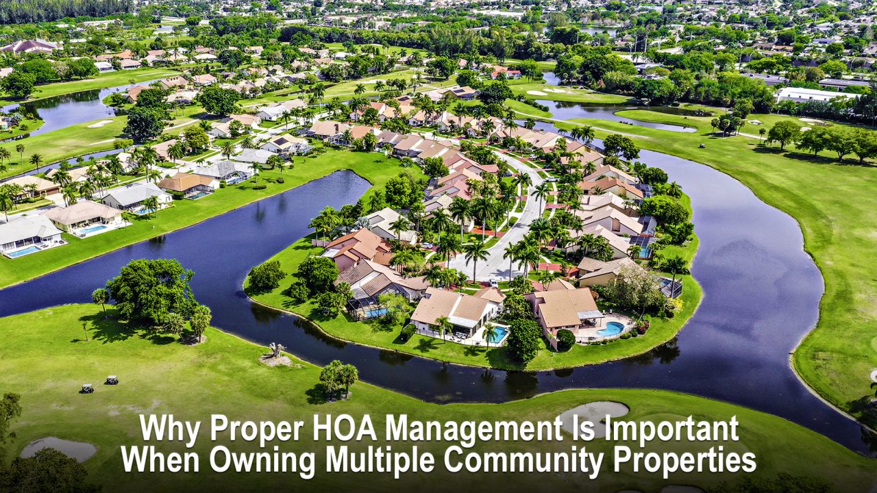 Why Proper HOA Management Is Important When Owning Multiple Community