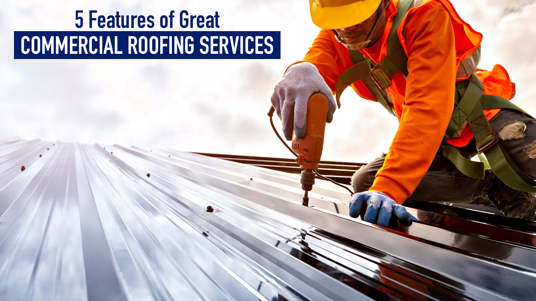 5 Features of Great Commercial Roofing Services