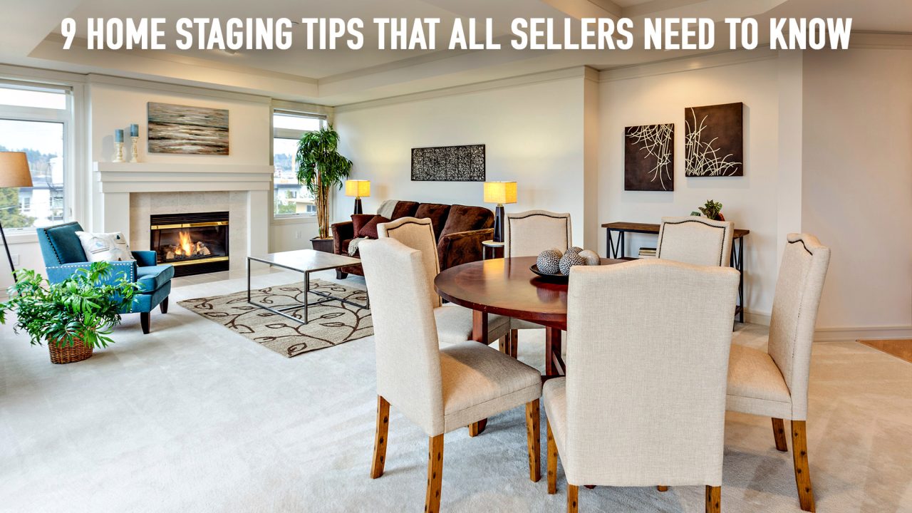 9 Home Staging Tips That All Sellers Need to Know