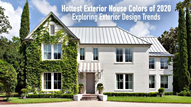 Hottest Exterior House Colors of 2020 - Exploring Exterior Design Trends