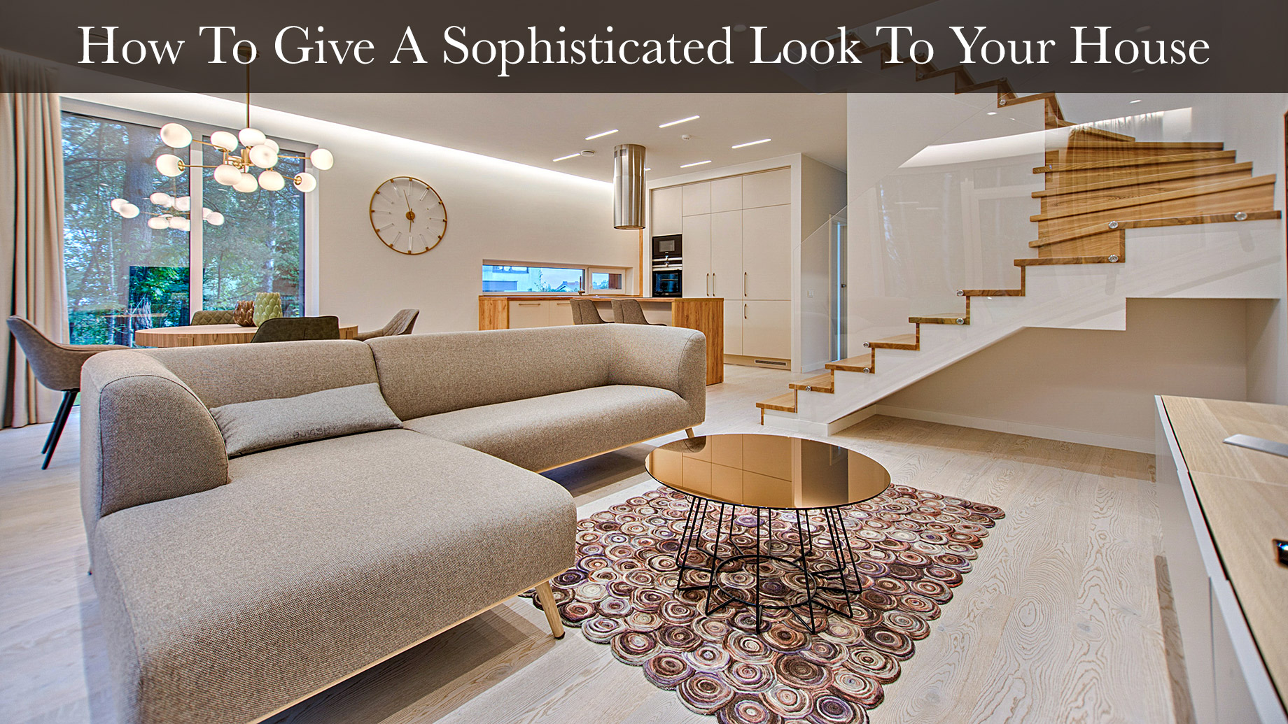 How To Give A Sophisticated Look To Your House