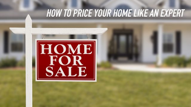 How to Price Your Home Like an Expert