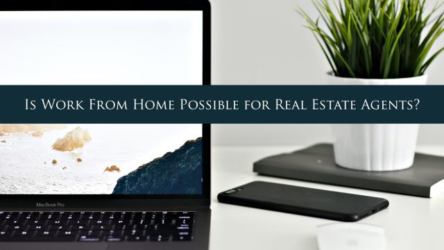 Is Work From Home Possible for Real Estate Agents?