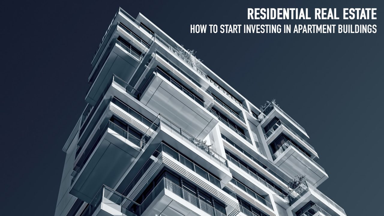 Residential Real Estate - How to Start Investing in Apartment Buildings