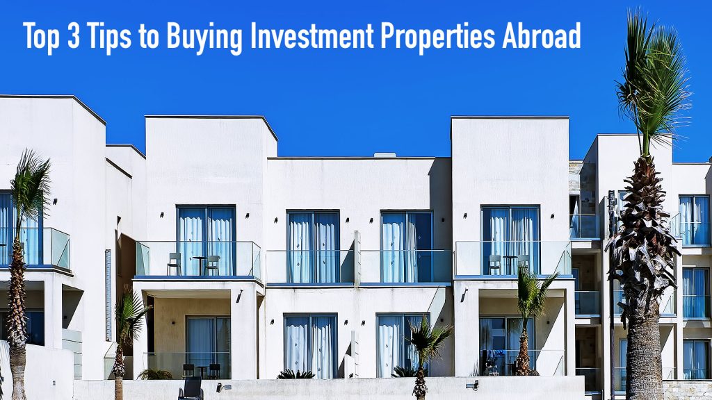 Top 3 Tips to Buying Investment Properties Abroad The Pinnacle List