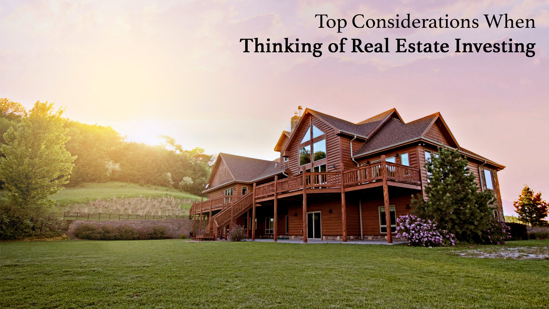 Top Considerations When Thinking of Real Estate Investing