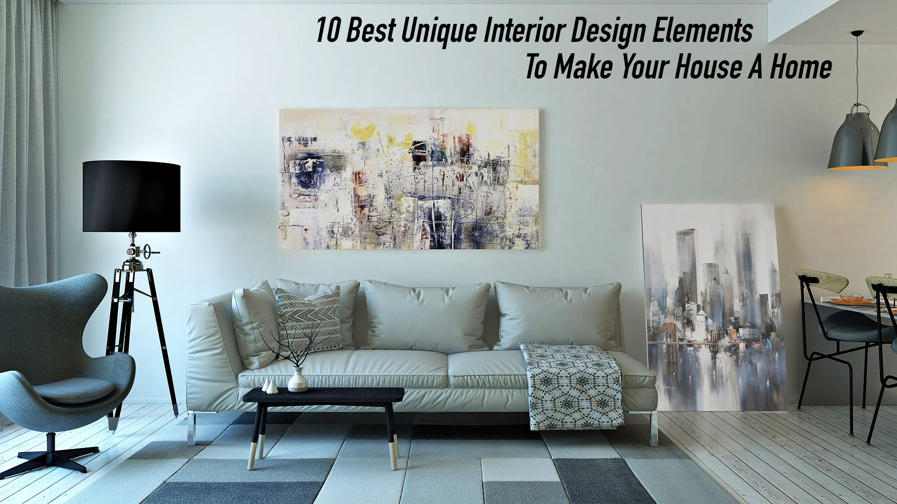 10 Best Unique Interior Design Elements To Make Your House A Home