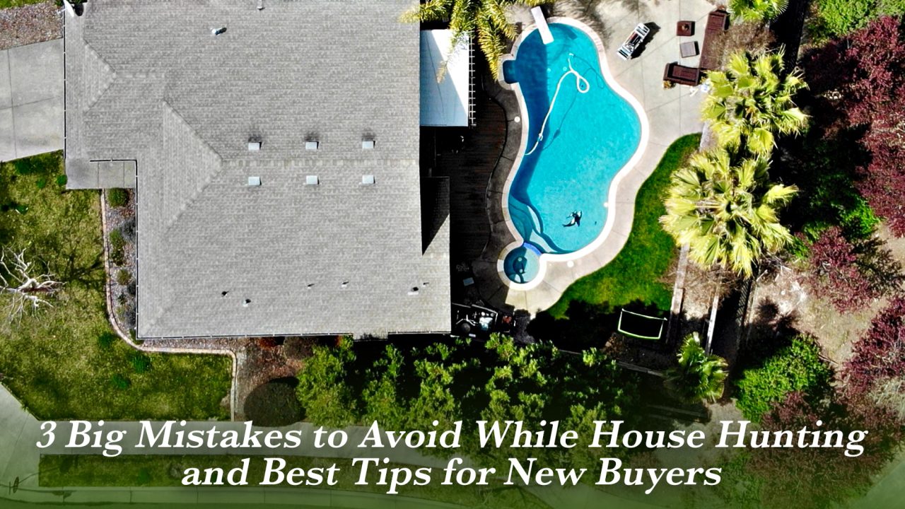 3 Big Mistakes to Avoid While House Hunting and Best Tips for New Buyers