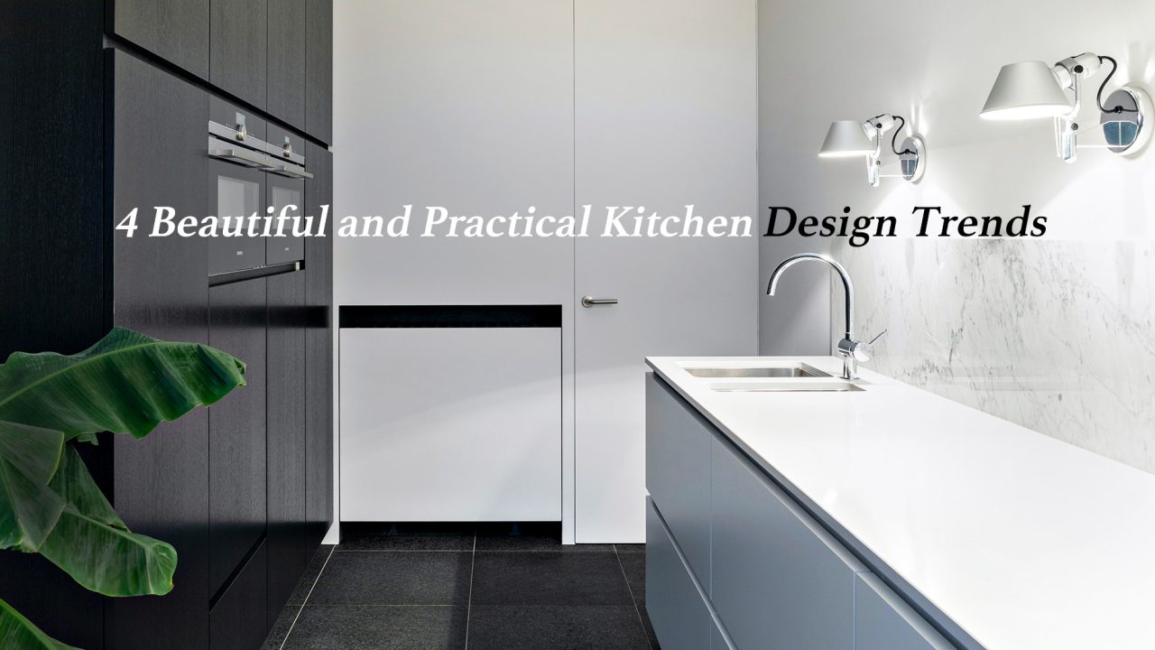 4 Beautiful and Practical Kitchen Design Trends
