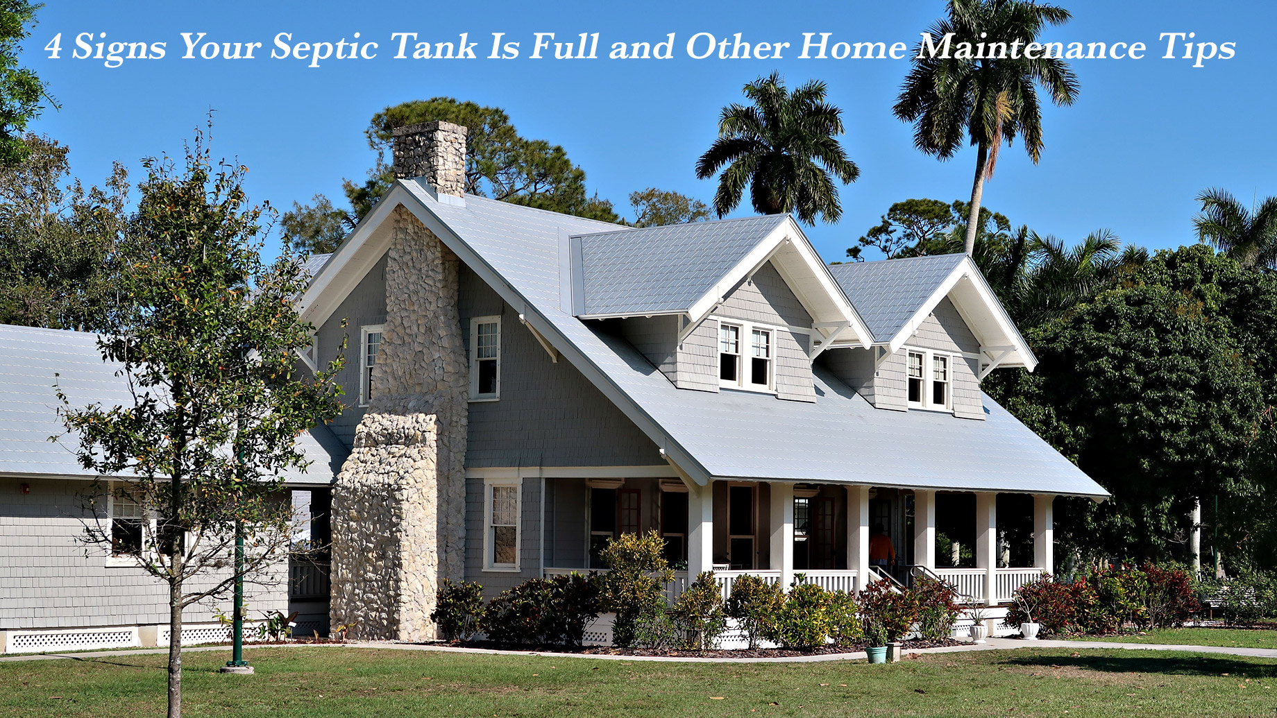 4 Signs Your Septic Tank Is Full and Other Home Maintenance Tips - The Pinnacle List