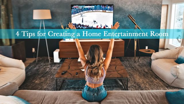 4 Tips for Creating a Home Entertainment Room