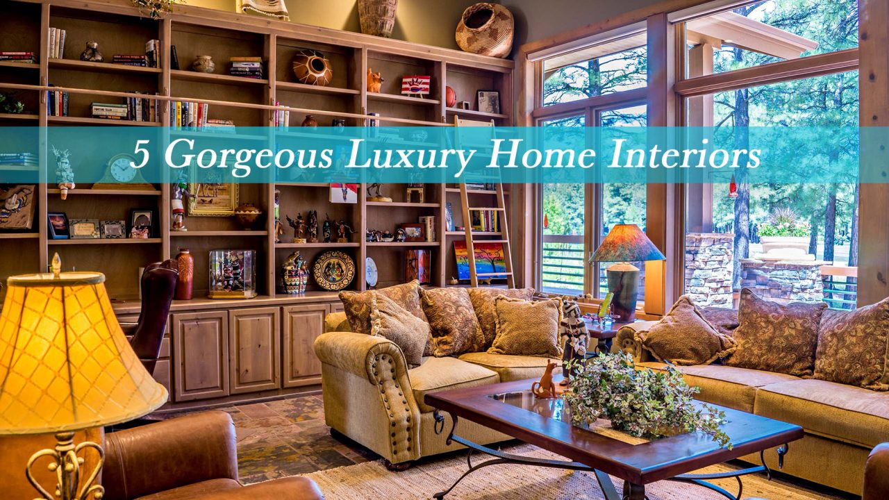 5 Gorgeous Luxury Home Interiors