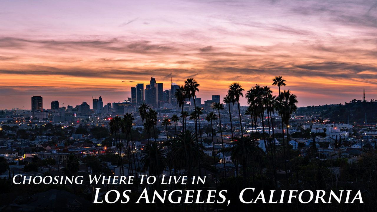 Choosing Where To Live In Los Angeles, California