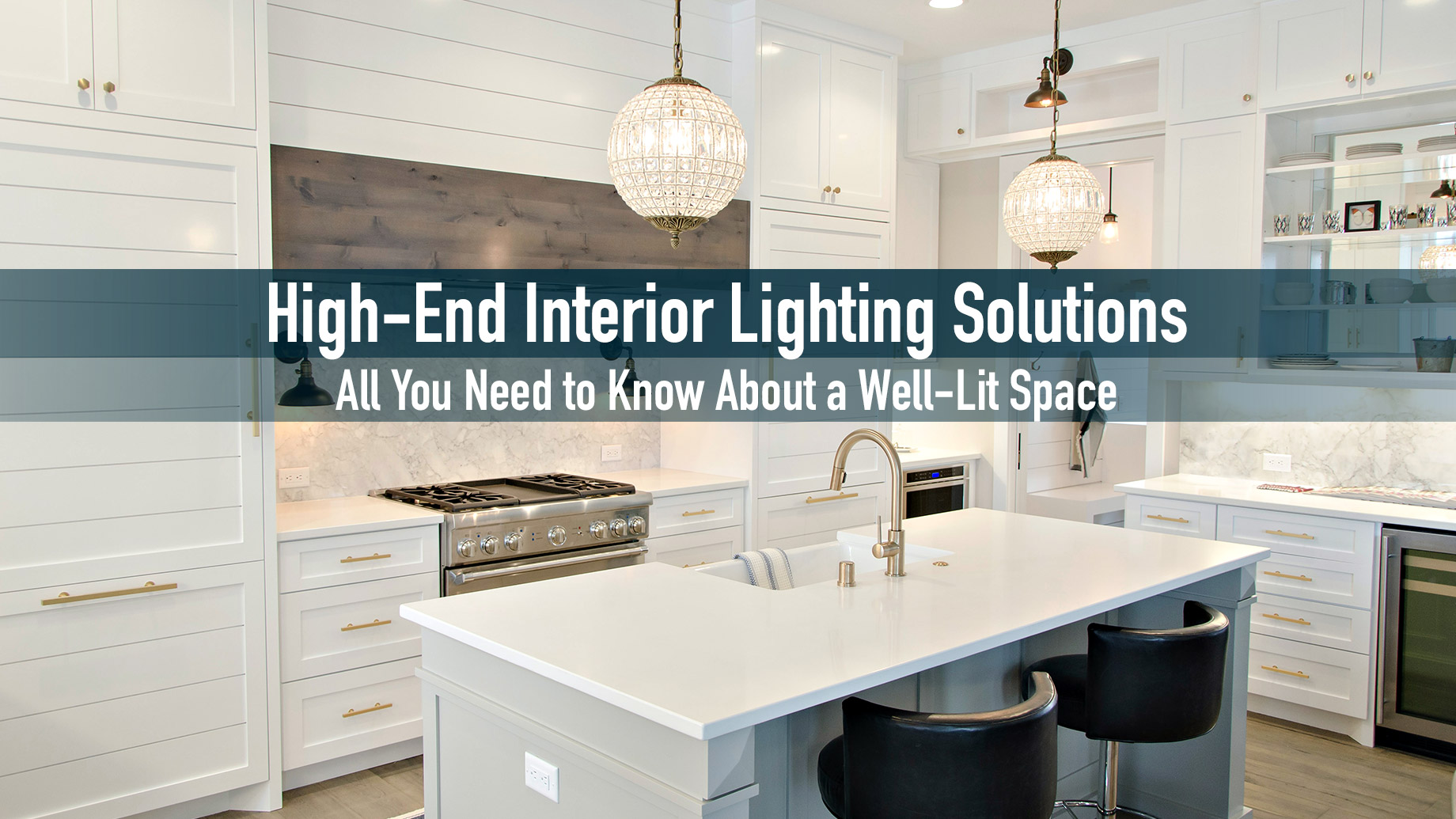 High-End Interior Lighting Solutions - All You Need to Know About a Well-Lit Space