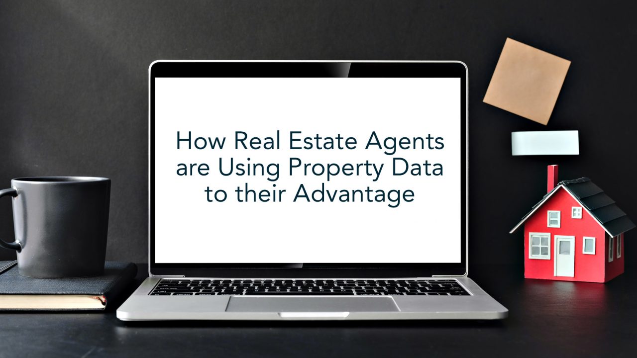 How Real Estate Agents are Using Property Data to their Advantage