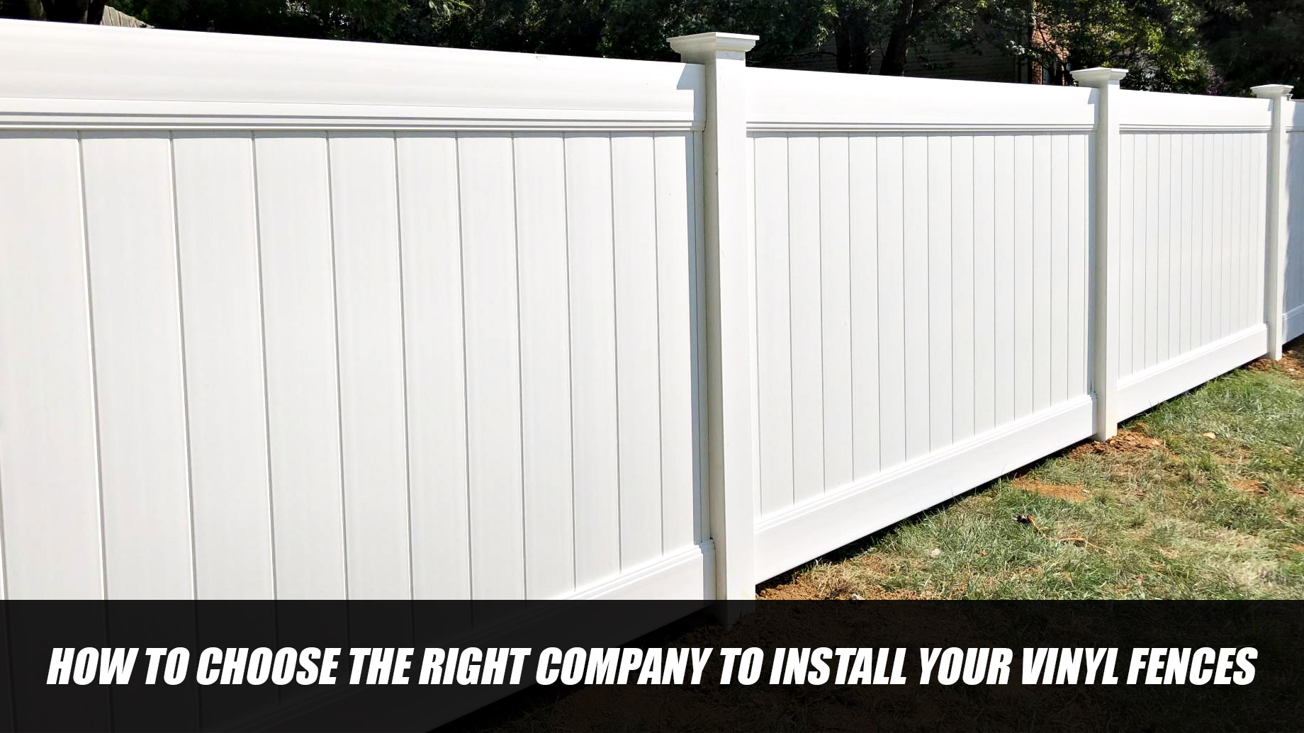 How to Choose the Right Company to Install Your Vinyl Fences