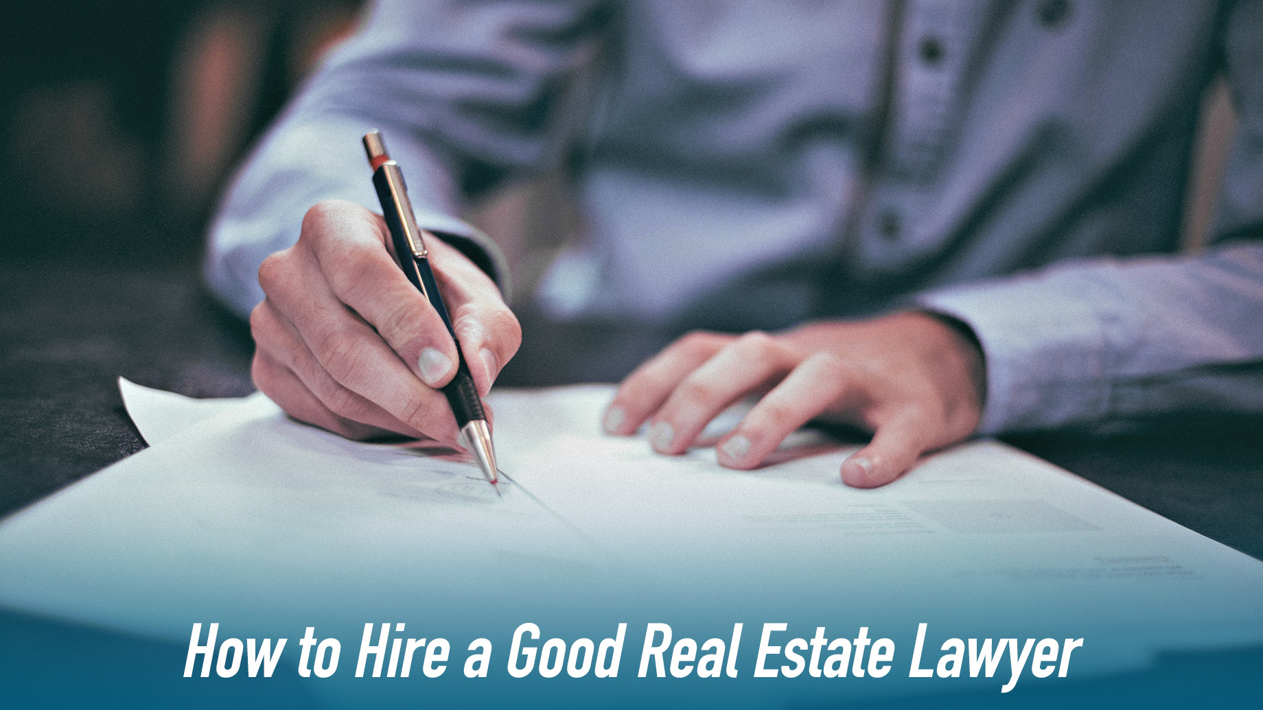 How to Hire a Good Real Estate Lawyer