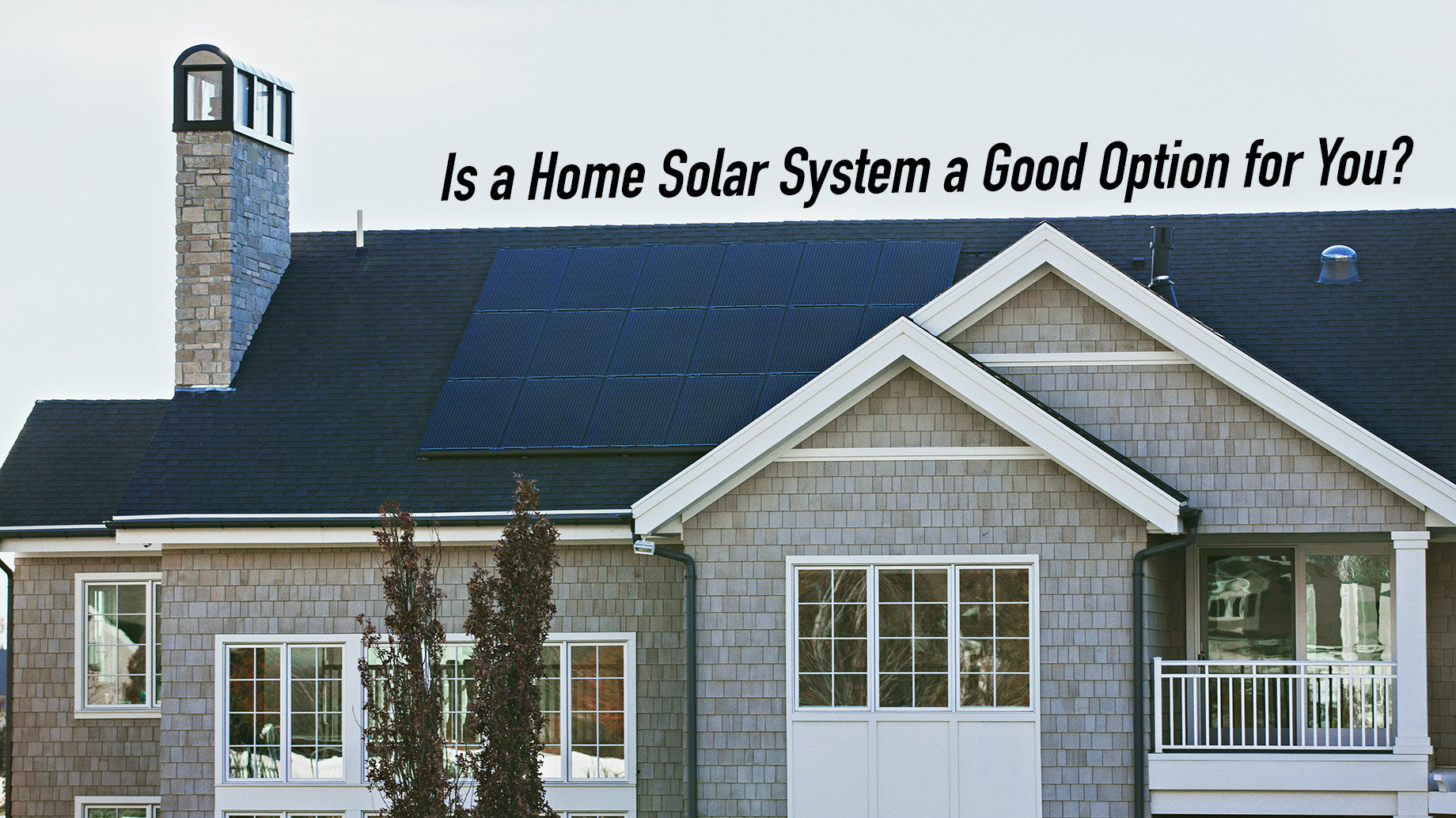 Is a Home Solar System a Good Option for You?