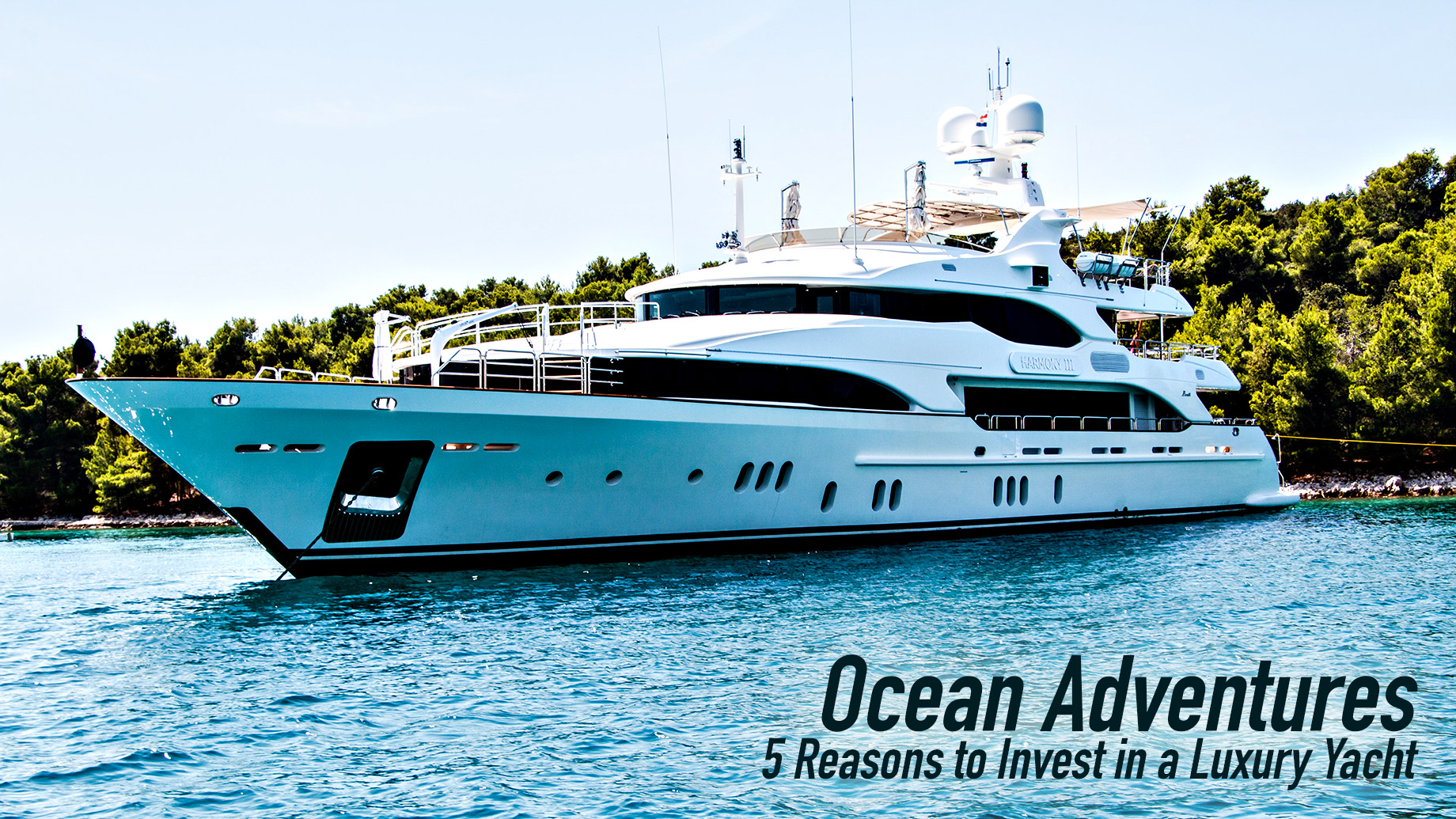 Ocean Adventures - 5 Reasons to Invest in a Luxury Yacht