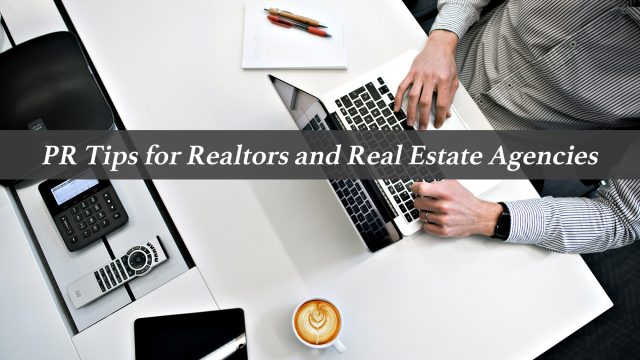PR Tips for Realtors and Real Estate Agencies