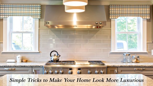 Simple Tricks to Make Your Home Look More Luxurious