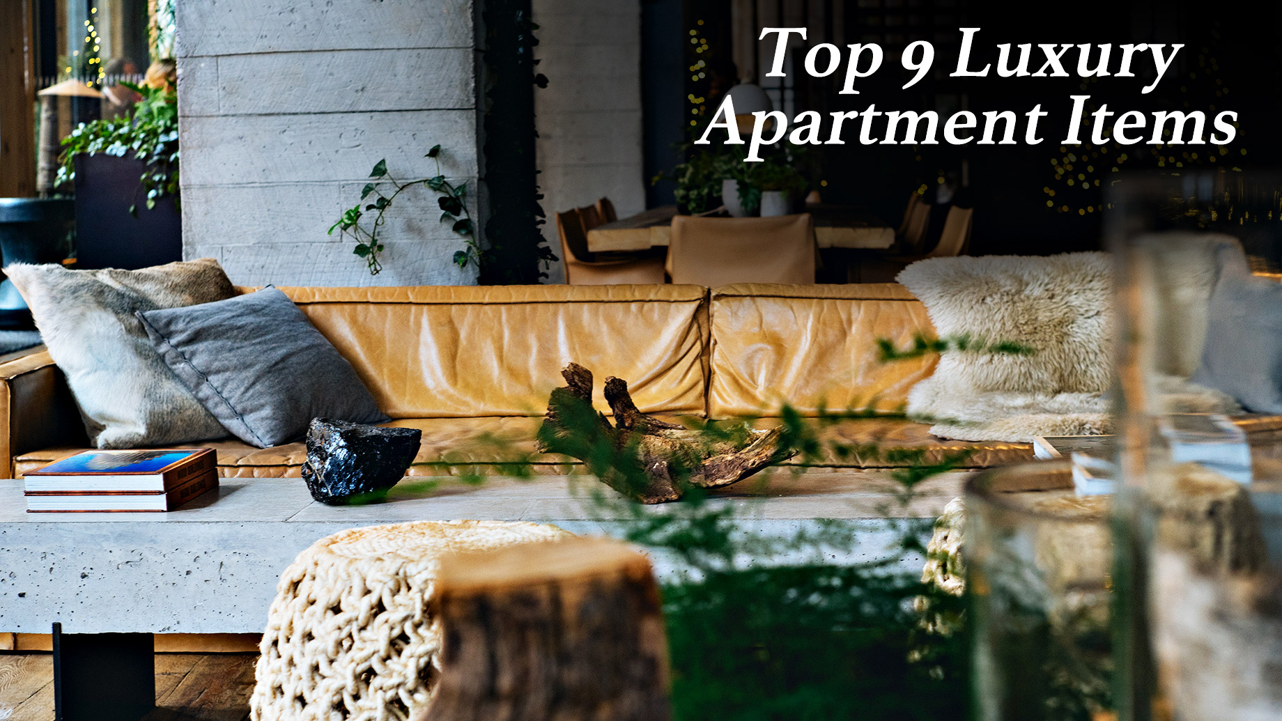 The Top 9 Luxury Apartment Items That Anyone Can Have