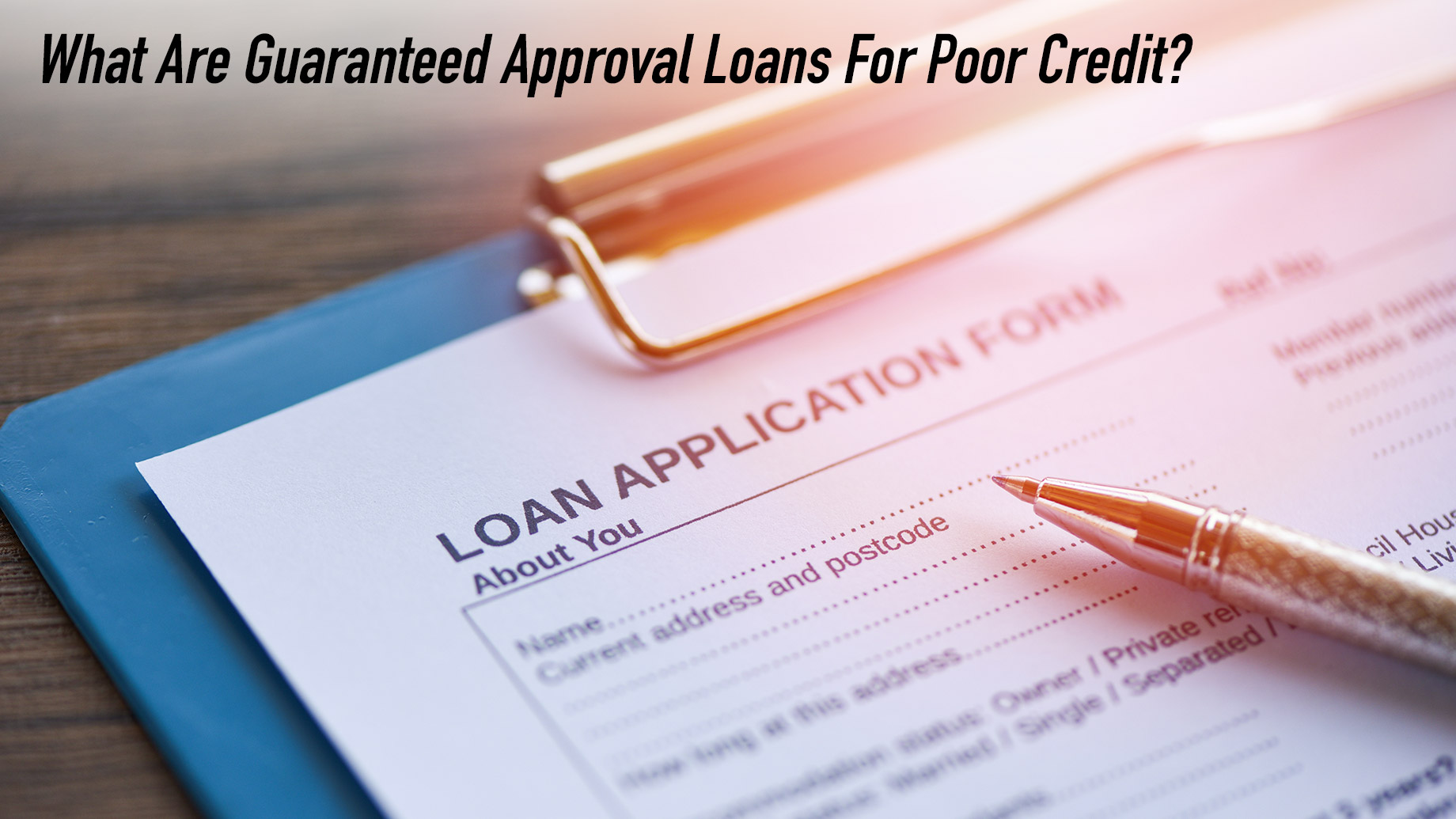 What Are Guaranteed Approval Loans For Poor Credit?