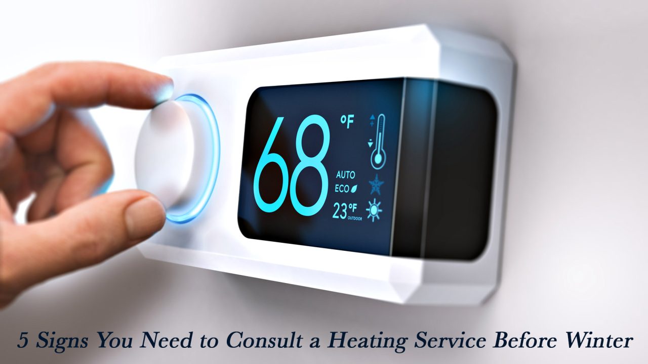 5 Signs You Need to Consult a Heating Service Before Winter