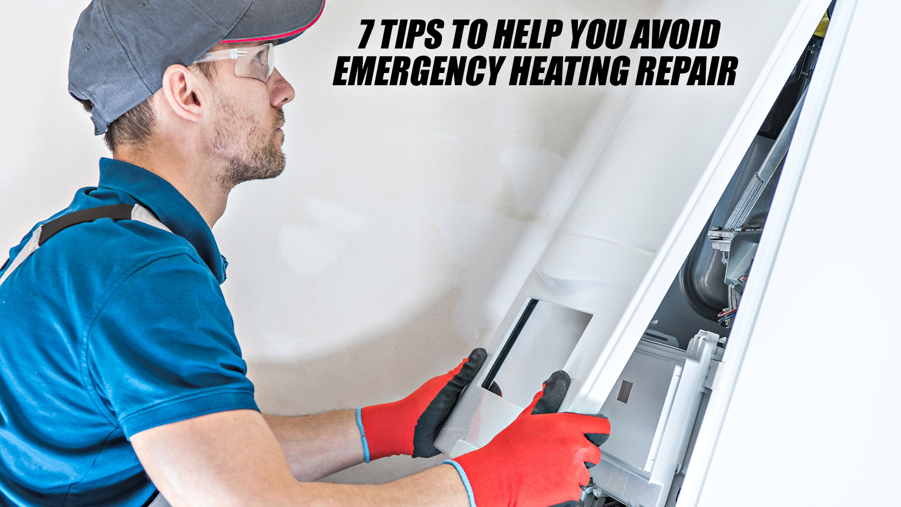 7 Tips to Help You Avoid Emergency Heating Repair